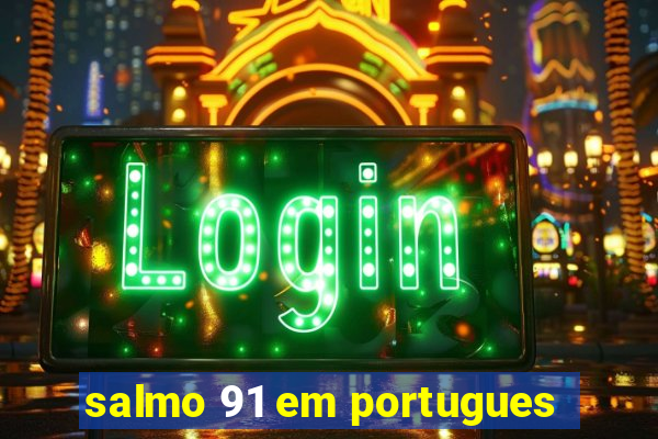 salmo 91 em portugues